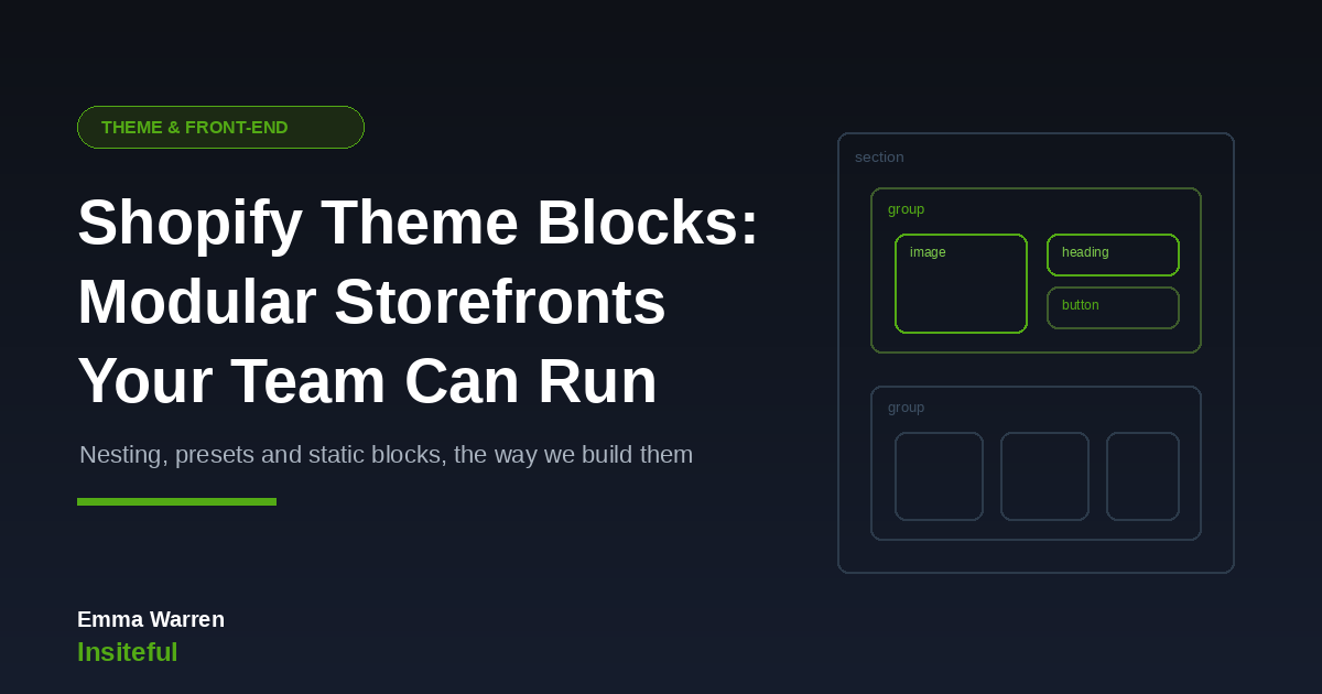 Shopify Theme Blocks: modular storefronts your team can run, by Emma Warren at Insiteful